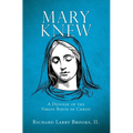 Mary Knew: A Defense of the Virgin Birth of Christ - Hardcover