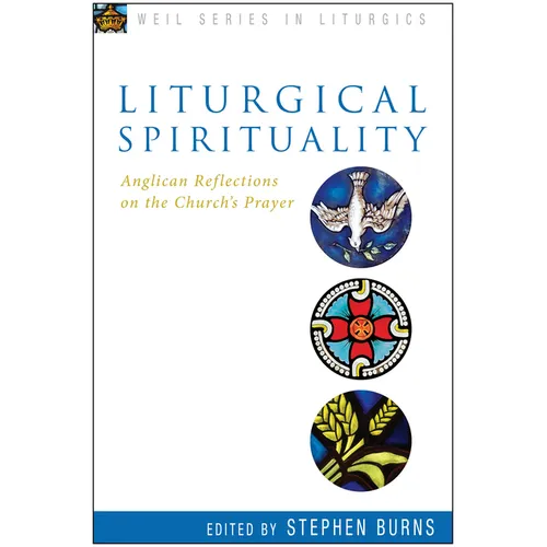 Liturgical Spirituality: Anglican Reflections on the Church's Prayer - Paperback