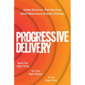Progressive Delivery: Build the Right Thing for the Right People at the Right Time - Paperback