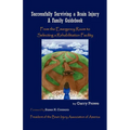 Successfully Surviving a Brain Injury: A Family Guidebook, from the Emergency Room to Selecting a Rehabilitation Facility - Paperback
