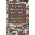 Loyalties Mesopotamia 1914-1917 - Hardcover