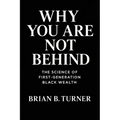 Why You Are Not Behind: The Science of First-Generation Black Wealth - Paperback
