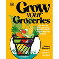 Grow Your Groceries: 40 Hacks for Growing Plants from Supermarket Foods - Hardcover