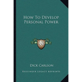 How To Develop Personal Power - Paperback