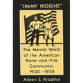 Jimmy Higgins: The Mental World of the American Rank-And-File Communist, 1930-1958 - Hardcover