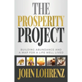 The Prosperity Project: Building Abundance and A Map For A Life Well Lived - Paperback