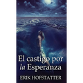 El castigo por la esperanza - Hardcover