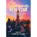 Slaying New York: Stories of Powerful Women Leaving Their Mark - Paperback