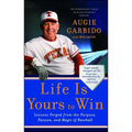 Life Is Yours to Win: Lessons Forged from the Purpose, Passion, and Magic of Baseball - Paperback