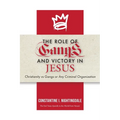 The Roles of Gangs Today and Victory in Jesus: Christianity vs Gangs or Any Criminal Organization - Paperback