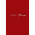 Leaving or Staying - Paperback