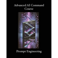 Advanced AI Command Course: Prompt Engineering - Paperback