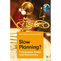 Slow Planning?: Timescapes, Power and Democracy - Paperback