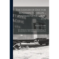 The Ledger of Doctor Benjamin Franklin ... Postmaster General, 1776: A Fac-simile of the Original Manuscript now on File on the Records of the Post Of - Paperback