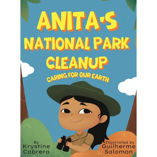 Anita's National Park Cleanup: Caring for Our Earth - Hardcover
