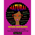 Natural Hair Recipes: Step by Step Guide to Creating Spa Hair Remedies for Yourself or Spa - Paperback