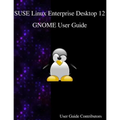 SUSE Linux Enterprise Desktop 12 - GNOME User Guide - Paperback