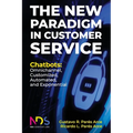 The New Paradigm in Customer Service. Chatbots: Omnichannel, Customized, Automated, Exponential - Paperback