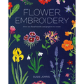 Flower Embroidery: Over 100 Floral Motifs and Projects to Create - Paperback
