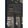 An Inquiry Into the Human Mind, On the Principles of Common Sense. With an Account of the Life and Writings of the Author - Hardcover