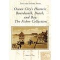 Ocean City's Historic Boardwalk, Beach, and Bay: The Fisher Collection - Paperback