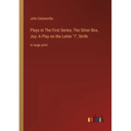 Plays in The First Series; The Silver Box, Joy: A Play on the Letter I, Strife: in large print - Paperback