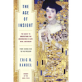 The Age of Insight: The Quest to Understand the Unconscious in Art, Mind, and Brain, from Vienna 1900 to the Present - Hardcover