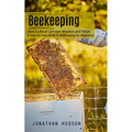 Beekeeping: How to Avoid Common Mistakes and Pitfalls (A Step-by-step Guide to Beekeeping for Beginners) - Paperback