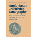 Anglo-Saxon Crucifixion Iconography and the Art of the Monastic Revival - Paperback
