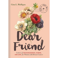Dear Friend: Letters of Encouragement, Humor, and Love for Women with Breast Cancer - Hardcover