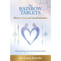 The Rainbow Tablets: Divine union and sacred sexuality. Channellings from the Rainbow Race - Paperback