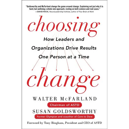 Choosing Change: How Leaders and Organizations Drive Results One Person at a Time - Hardcover