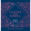Canvas and Scroll: Finding the Prophetic in the Poetic - Hardcover