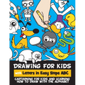 Drawing for Kids with Letters in Easy Steps ABC: Cartooning for Kids and Learning How to Draw with the Alphabet - Paperback