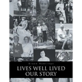 Lives Well Lived: Our Story - Paperback