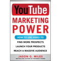 YouTube Marketing Power: How to Use Video to Find More Prospects, Launch Your Products, and Reach a Massive Audience - Paperback