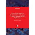 Fuzzy Logic Based in Optimization Methods and Control Systems and Its Applications - Hardcover