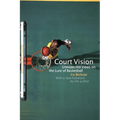 Court Vision: Unexpected Views on the Lure of Basketball - Paperback