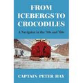 From Icebergs to Crocodiles: A Navigator in the '50s and '60s - Paperback