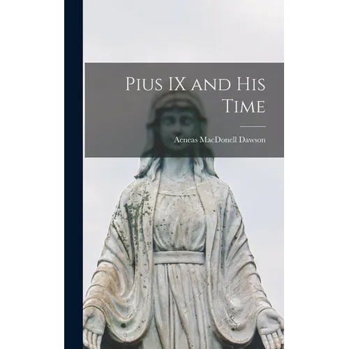 Pius IX and his Time - Hardcover