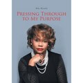 Pressing Through to My Purpose - Paperback