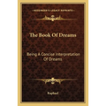 The Book Of Dreams: Being A Concise Interpretation Of Dreams - Paperback