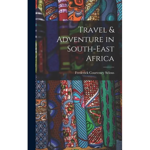 Travel & Adventure in South-East Africa - Hardcover