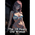 The 18 Years Old Woman: Collection of Adult and Erotic Manga Stories with Nude Pictures - Paperback