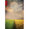 Developing Indigenous Leaders: Lessons in Mission from Buddhist Asia - Paperback