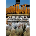 World History of Ancient Political Thought: A World History of Ancient Political Thought: Its Significance and Consequences - Paperback
