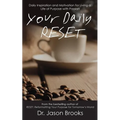 Your Daily RESET: Daily Inspiration and Motivation for Living Your Life of Purpose with Passion - Paperback