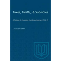 Taxes, Tariffs, & Subsidies: A history of Canadian fiscal development (Vol. 2) - Paperback