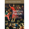 Reclaiming Pietism: Retrieving an Evangelical Tradition - Paperback