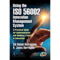 Using the ISO 56002 Innovation Management System: A Practical Guide for Implementation and Building a Culture of Innovation - Hardcover